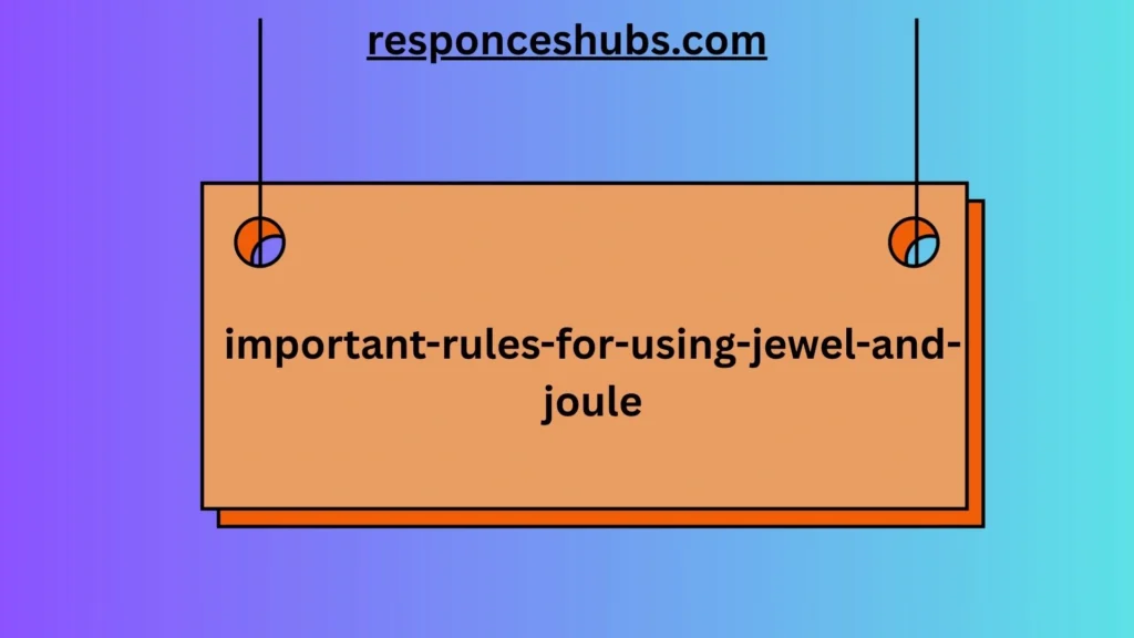 important-rules-for-using-jewel-and-joule