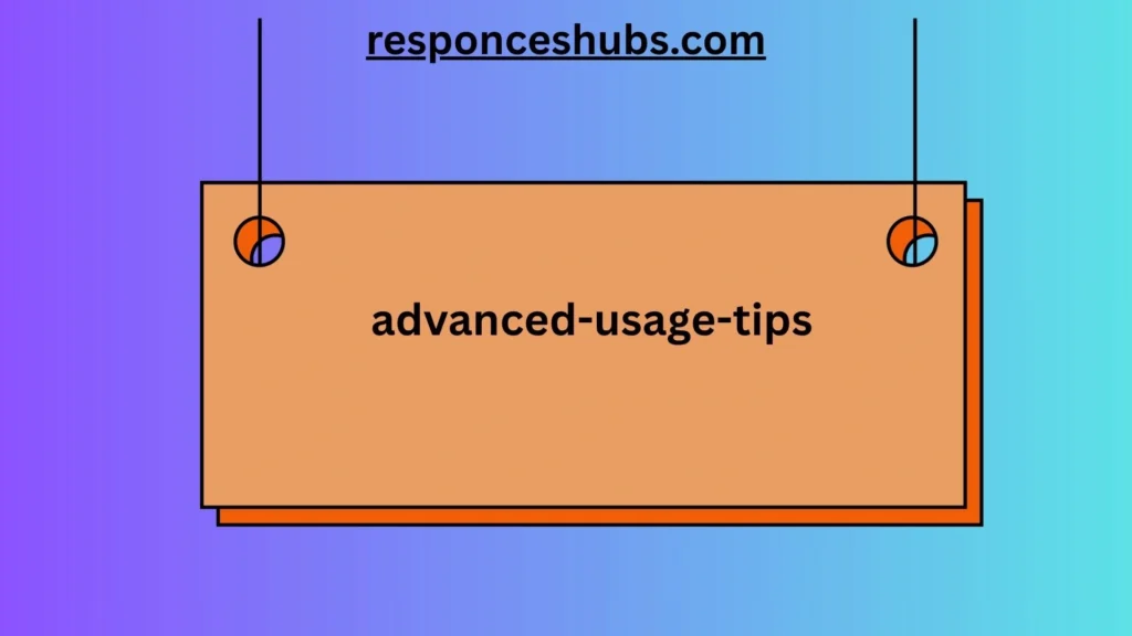 Advanced Usage Tips