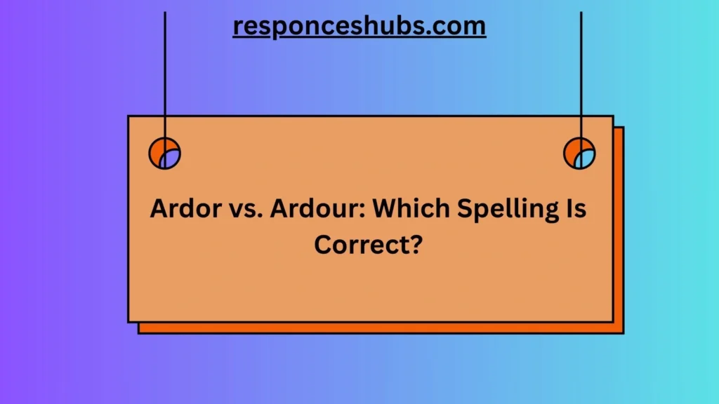 Ardor vs. Ardour