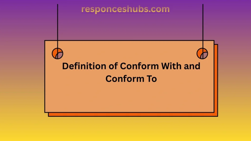 Definition of Conform With and Conform To