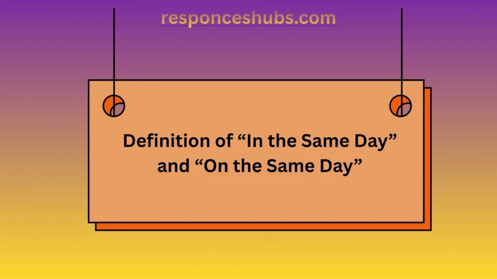 Definition of “In the Same Day” and “On the Same Day”
