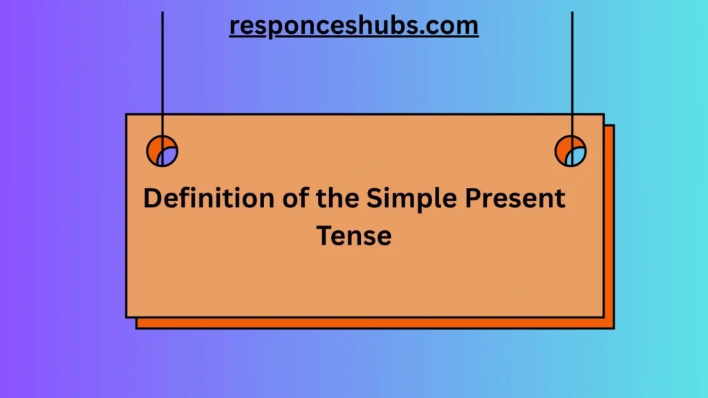Definition of the Simple Present Tense