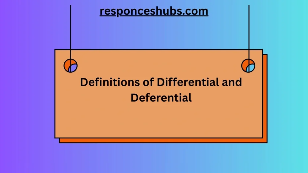 Definitions of Differential and Deferential
