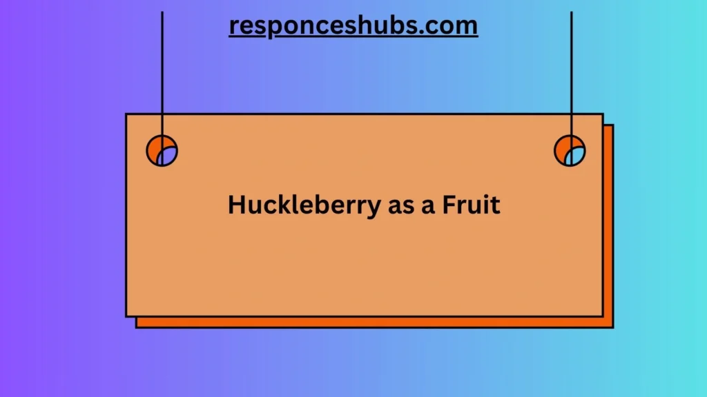 Huckleberry as a Fruit