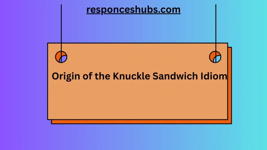 Origin of the Knuckle Sandwich Idiom