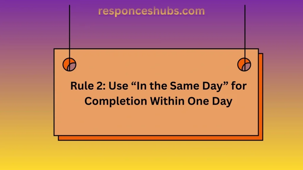 rule-2-use-in-the-same-day-for-completion-within-one-day