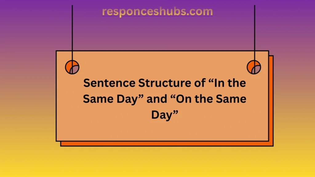 Sentence Structure of “In the Same Day” and “On the Same Day”