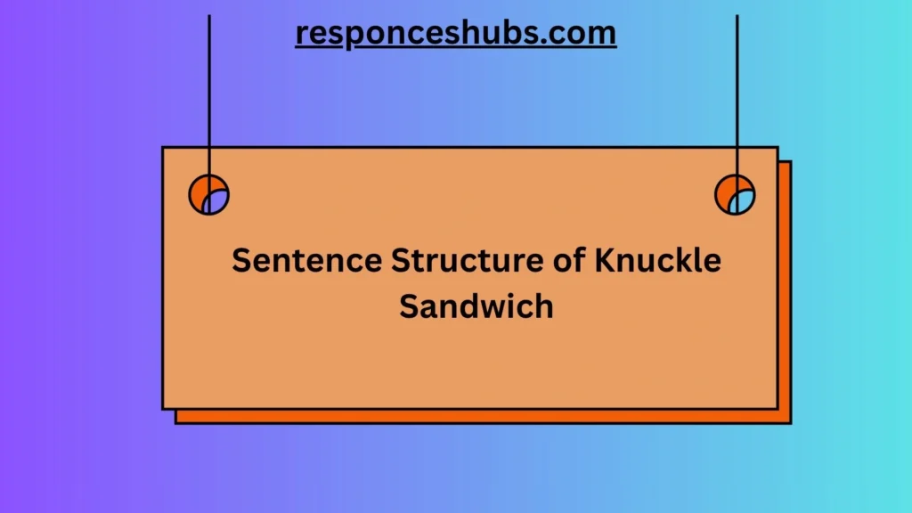 Sentence Structure of Knuckle Sandwich