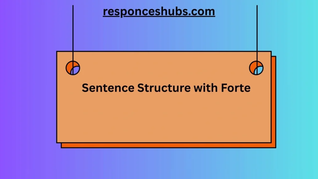 Sentence Structure with Forte