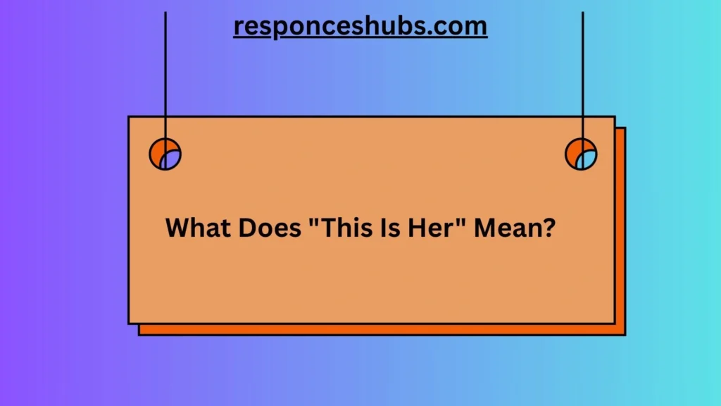 What Does "This Is Her"