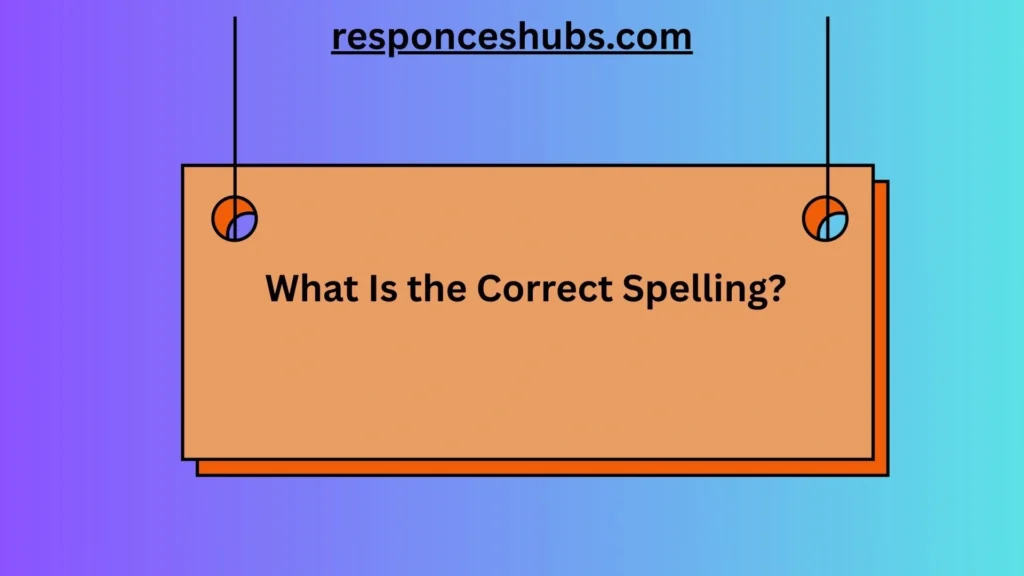 What Is the Correct Spelling?