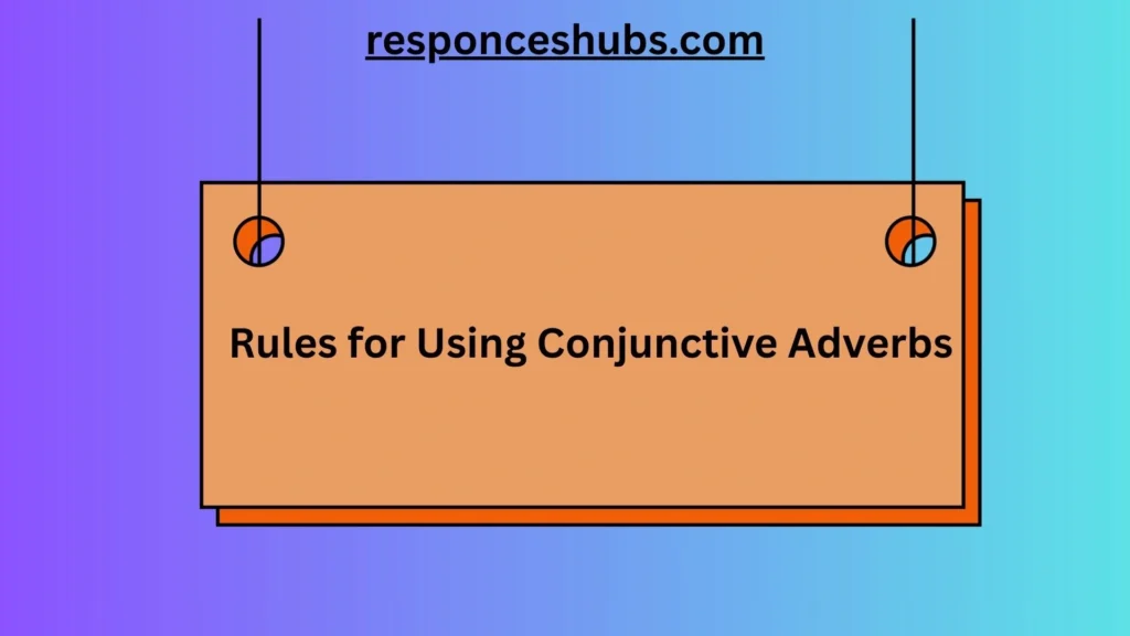 Rules for Using Conjunctive Adverbs
