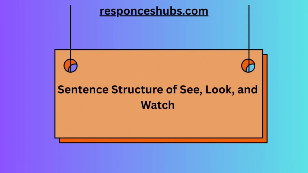 Sentence Structure of See, Look, and Watch