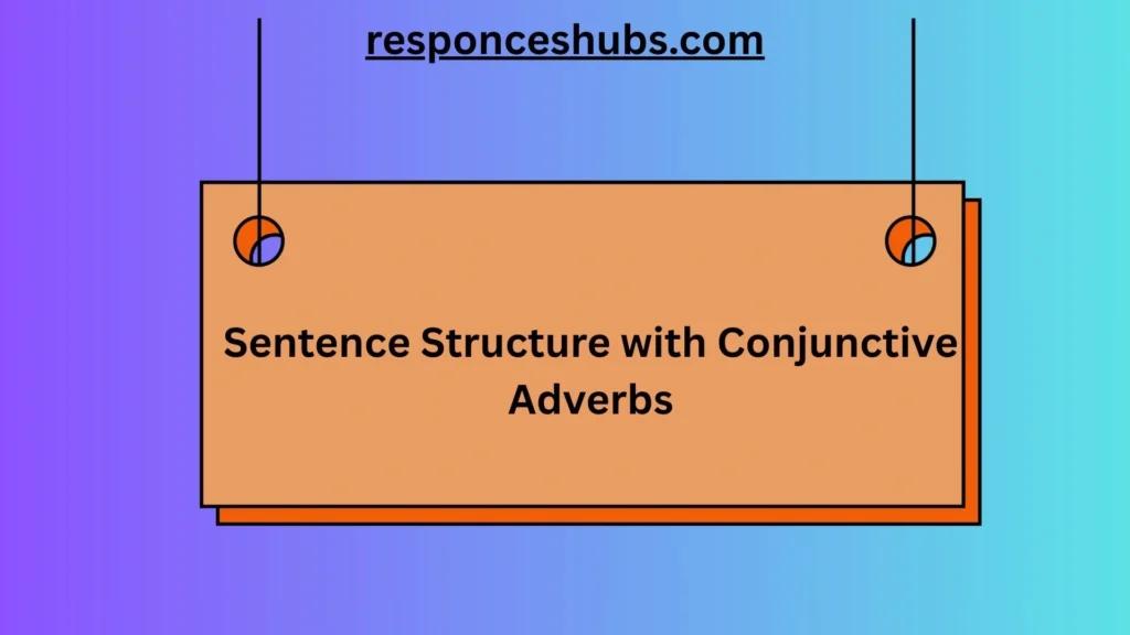 Sentence Structure with Conjunctive Adverbs