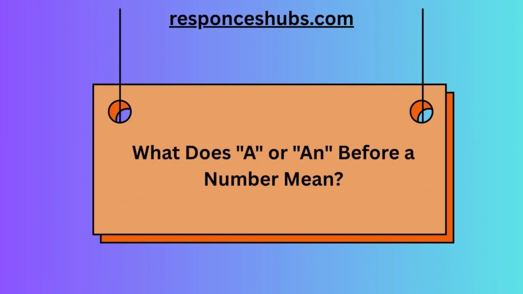 What Does "A" or "An" Before a Number Mean?