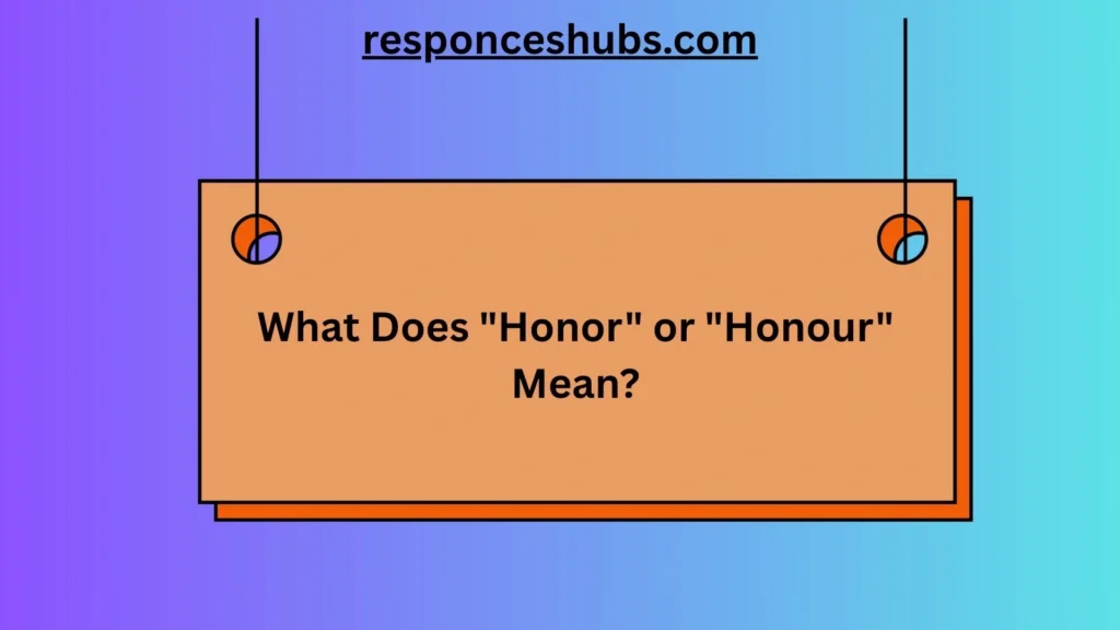 What Does "Honor" or "Honour" Mean?