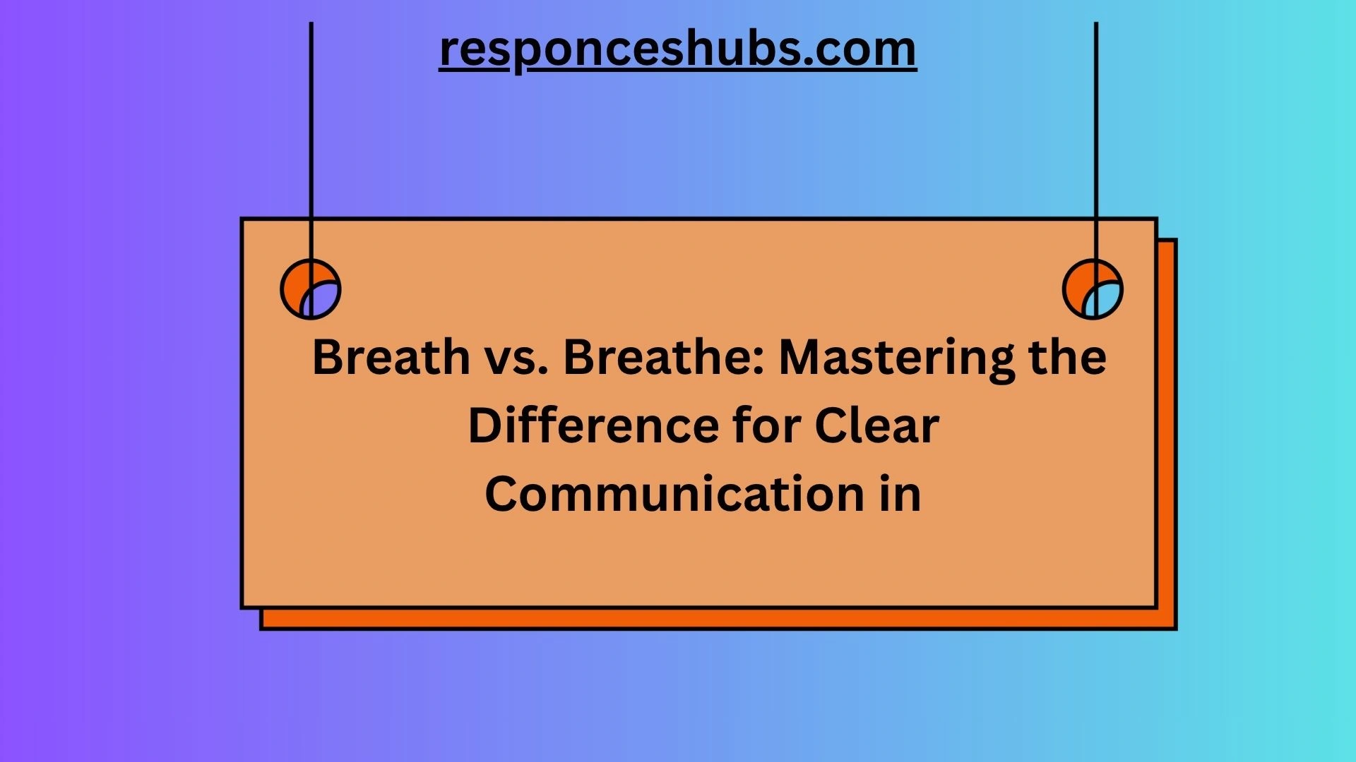 Breath vs. Breathe