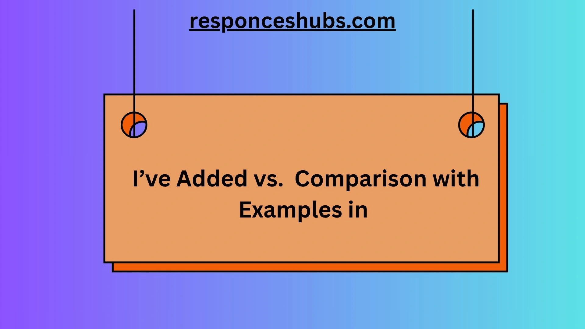 I’ve Added vs. Comparison with Examples in