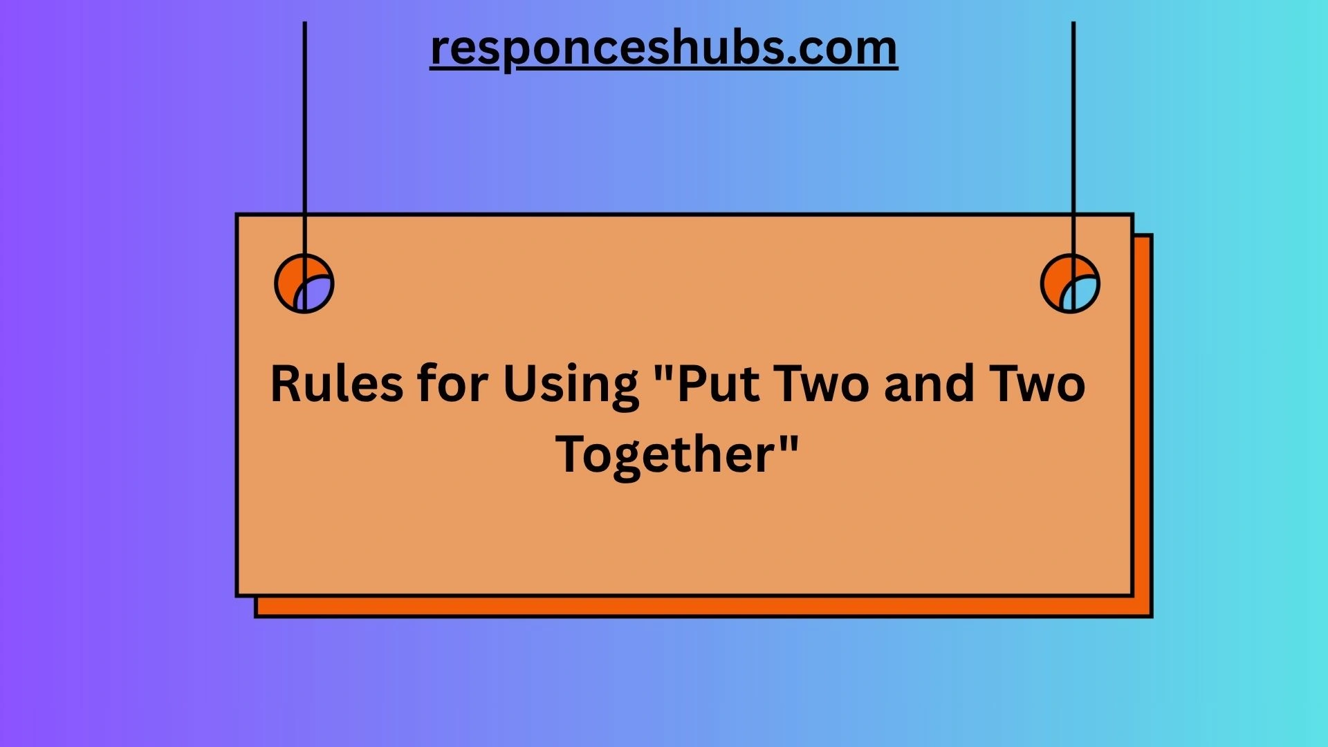 Rules for Using "Put Two and Two Together"